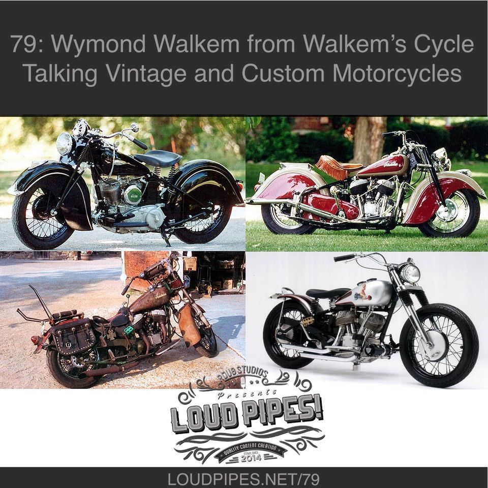 Loud Pipes episode 79 Wymond Walkem talking vintage and custom motorcycles ART