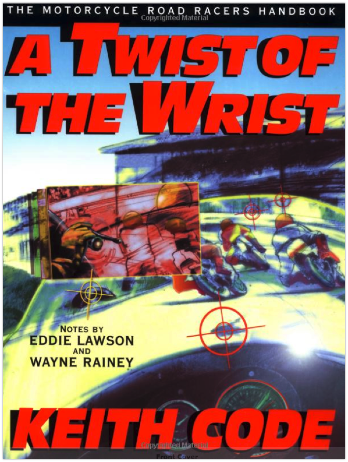 A Twist of the Wrist: The Motorcycle Roadracers Handbook: Keith Code